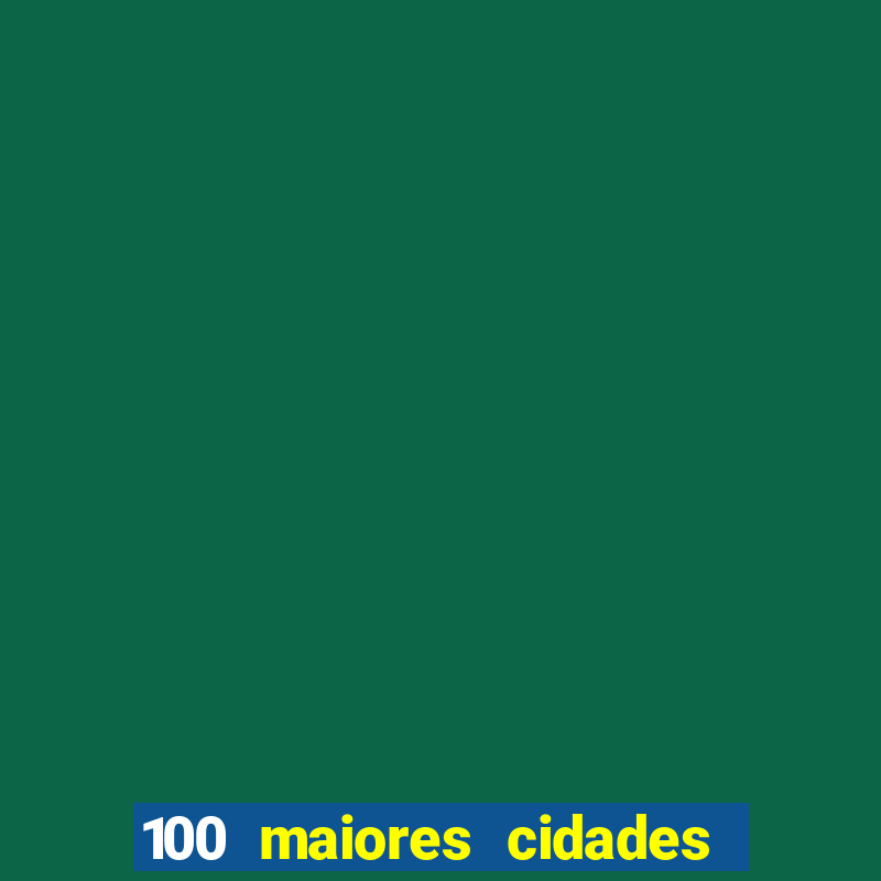 100 maiores cidades do brasil